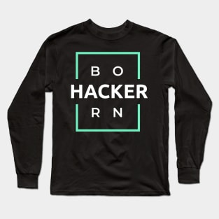 Born Hacker Long Sleeve T-Shirt